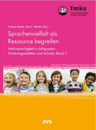 Dokumentbild Sprachenvielfalt als Ressource begreifen. Mehrsprachigkeit in bilingualen Kindertagesstätten und Schulen Band II